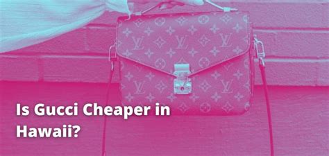 how much cheaper is gucci in hawaii|gucci price in hawaii.